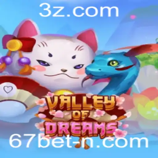 Descubra o Fascinante Mundo de ValleyofDreams com 67bet.com
